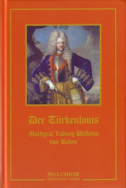 Korth: Markgraf Ludwig Wilhelm von Baden - Der Türkenlouis