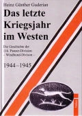 Das letzte Kriegsjahr im Westen - Geschichte der 116. Pz-Div.