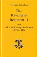 Fritz Heinz Felgenhauer: Das Kavallerie-Regiment 11