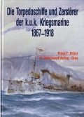 Franz F. Bilzer: Die Torpedoschiffe und Zerstrer der k.u.k. ...