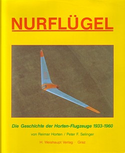 Nurflügel - Die Geschichte der Horten-Flugzeuge 1933-1960