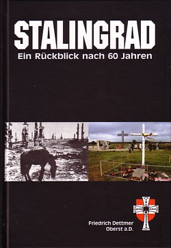 Friedrich Dettmer: Stalingrad - Ein Rückblick nach 60 Jahren