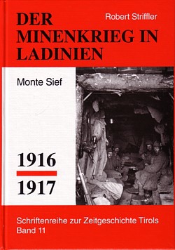 Robert Striffler: Minenkrieg in Ladinien (Monte Sief) 1916-1917