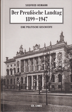 Der Preußische Landtag 1899-1947 - Eine politische Geschichte