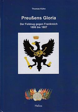 Preußens Gloria - Der Feldzug gegen Frankreich 1806 bis 1807