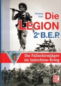 Die Legion 2e B.E.P. - Die Fallschirmjger im Indochina-Krieg