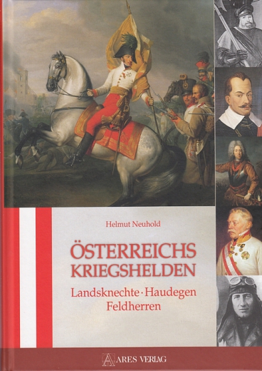 Österreichs Kriegshelden: Landsknechte - Haudegen - Feldherren