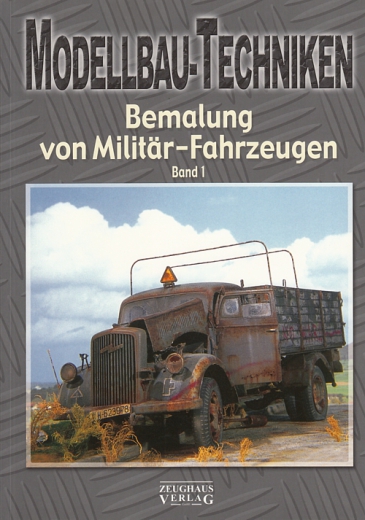 Modellbau-Techniken: Bemalung von Militär-Fahrzeugen, Band 1