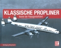 Klassische Propliner - Ikonen der Passagierluftfahrt