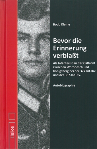 Bevor die Erinnerung verblaßt - Als Infanterist an der Ostfront
