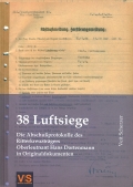 38 Luftsiege - Die Abschuprotokolle des Ritterkreuztrgers Oberleutnant Hans Dortenmann in Originaldokumenten
