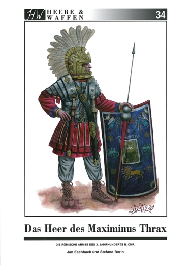 Das Heer des Maximus Thrax - Die römische Armee des 3. Jahrhunderts nach Christus