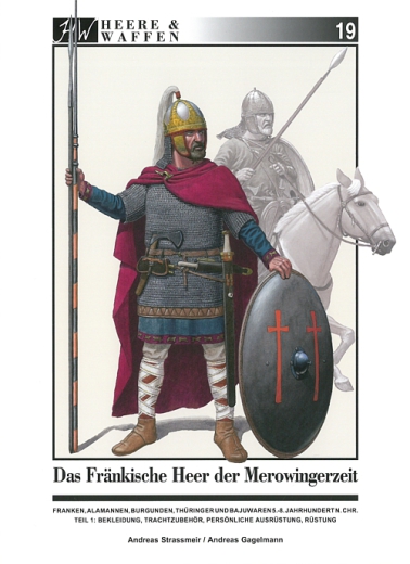Das Fränkische Heer der Merowingerzeit, Teil 1: Bekleidung, Trachtzubehör, persönliche Ausrüstung, Rüstung