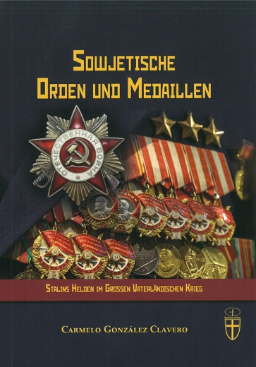 Sowjetische Orden und Medaillen - Stalins Helden im Grossen Vaterländischen Krieg