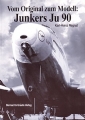 Karl-Heinz Regnat: Vom Original zum Modell: Junkers Ju 90