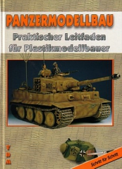 Panzermodellbau - Praktischer Leitfaden für Plastikmodellbauer