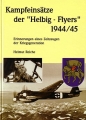 Helmut Reiche: Kampfeinstze der Helbig-Flyers 1944/45