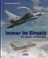 Hans-Werner Jarosch: Immer im Einsatz - 50 Jahre Luftwaffe