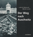 Der Weg nach Auschwitz - und wir hrten auf Menschen zu sein