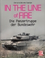 In the Line of Fire - Die Panzertruppe der Bundeswehr