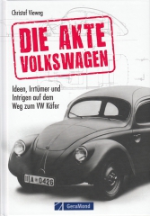 Die Akte Volkswagen: Ideen, Irrtümer und Intrigen ...