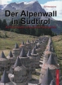 Der Alpenwall in Sdtirol - Auf Spurensuche an Mussolinis Festun