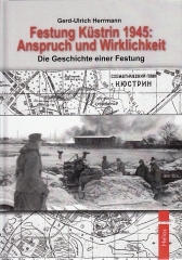 Festung Küstrin 1945: Anspruch und Wirklichkeit