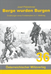 Berge wurden Burgen: Erzählungen eines Frontkämpfers im 1. WK