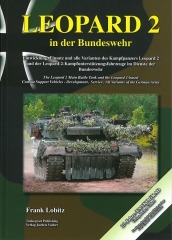 LEOPARD 2 in der Bundeswehr: Entwicklung, Einsatz und alle Varianten des Kampfpanzers Leopard 2