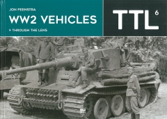 WW2 Vehicles Through the Lens - TTL Vol. 6