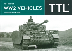 WW2 Vehicles Through the Lens - TTL Vol. 7